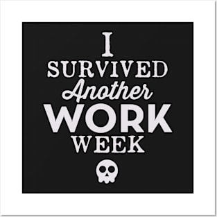 I Survived Another Work Week Posters and Art